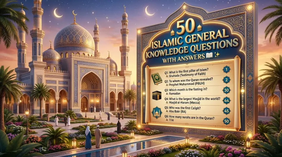🕌 50 Islamic General Knowledge Questions with Answers📖✨